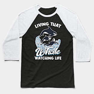 Living That Whale Watching Life Baseball T-Shirt